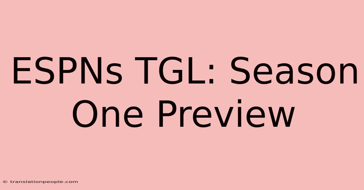 ESPNs TGL: Season One Preview