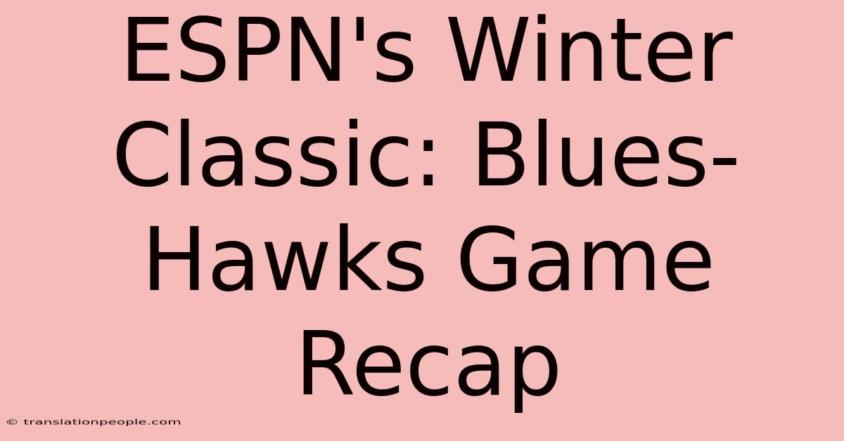 ESPN's Winter Classic: Blues-Hawks Game Recap