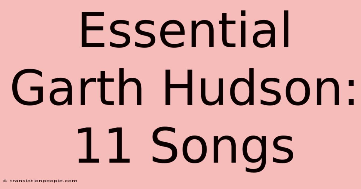 Essential Garth Hudson: 11 Songs