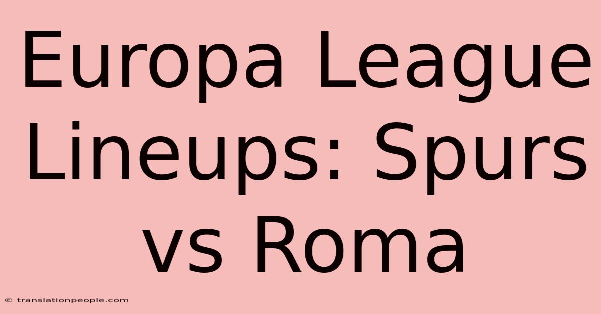 Europa League Lineups: Spurs Vs Roma