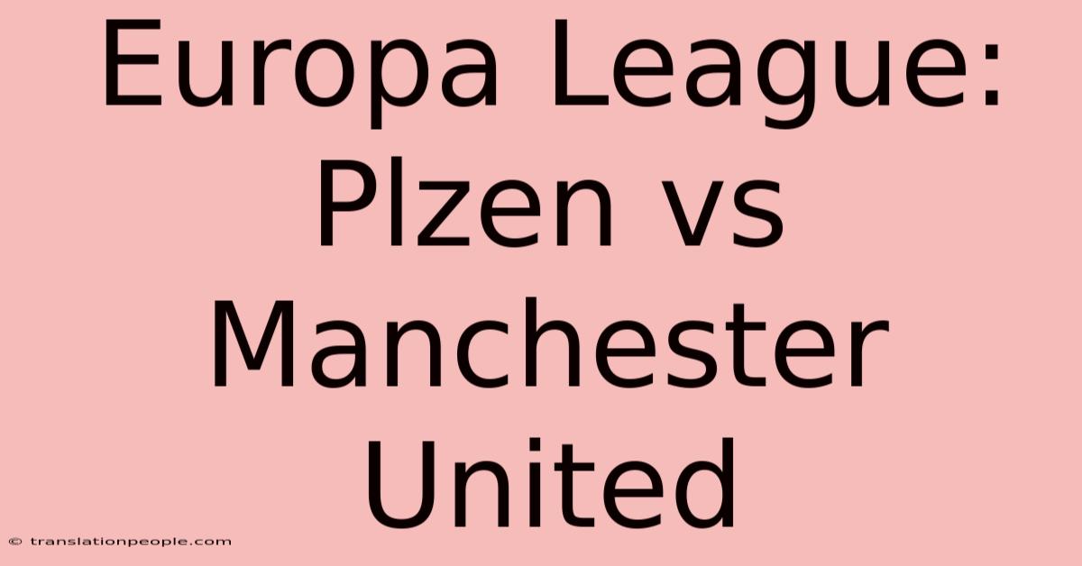 Europa League: Plzen Vs Manchester United