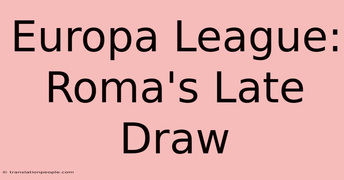 Europa League: Roma's Late Draw