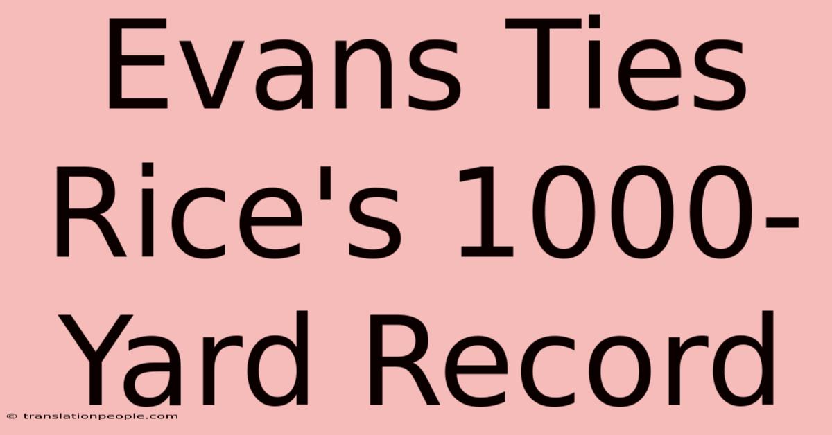 Evans Ties Rice's 1000-Yard Record