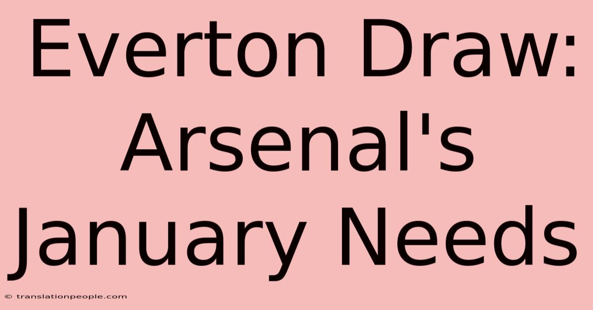 Everton Draw: Arsenal's January Needs