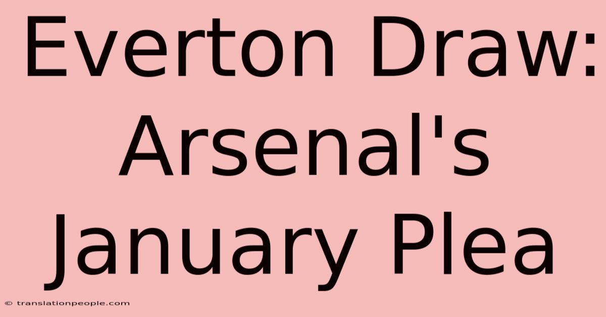 Everton Draw: Arsenal's January Plea