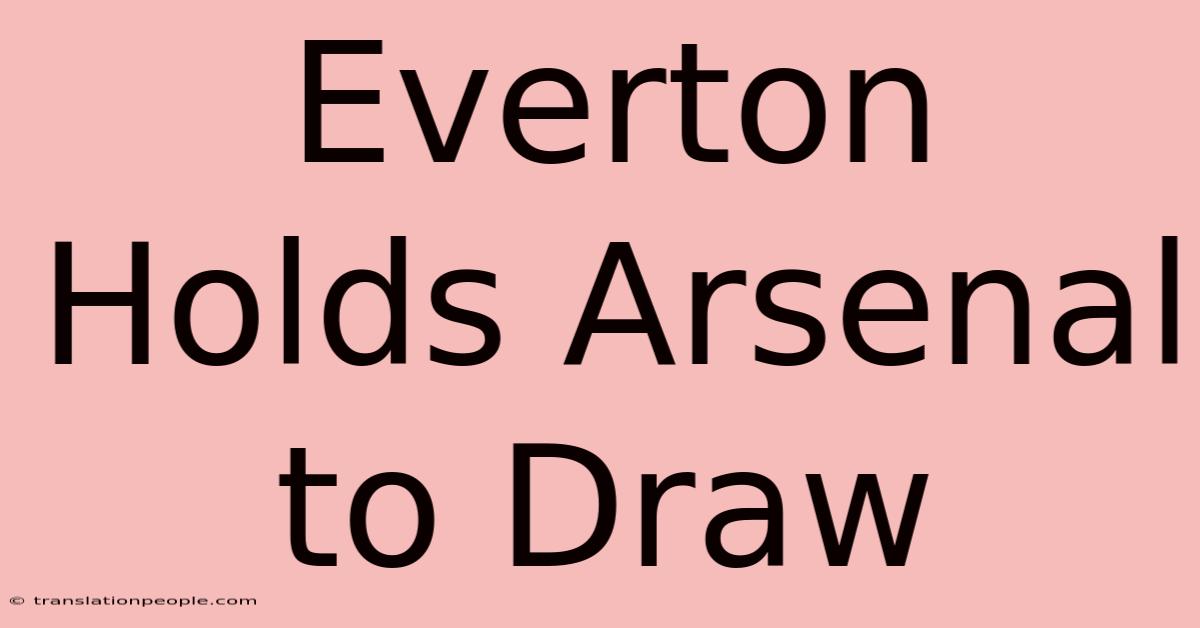 Everton Holds Arsenal To Draw