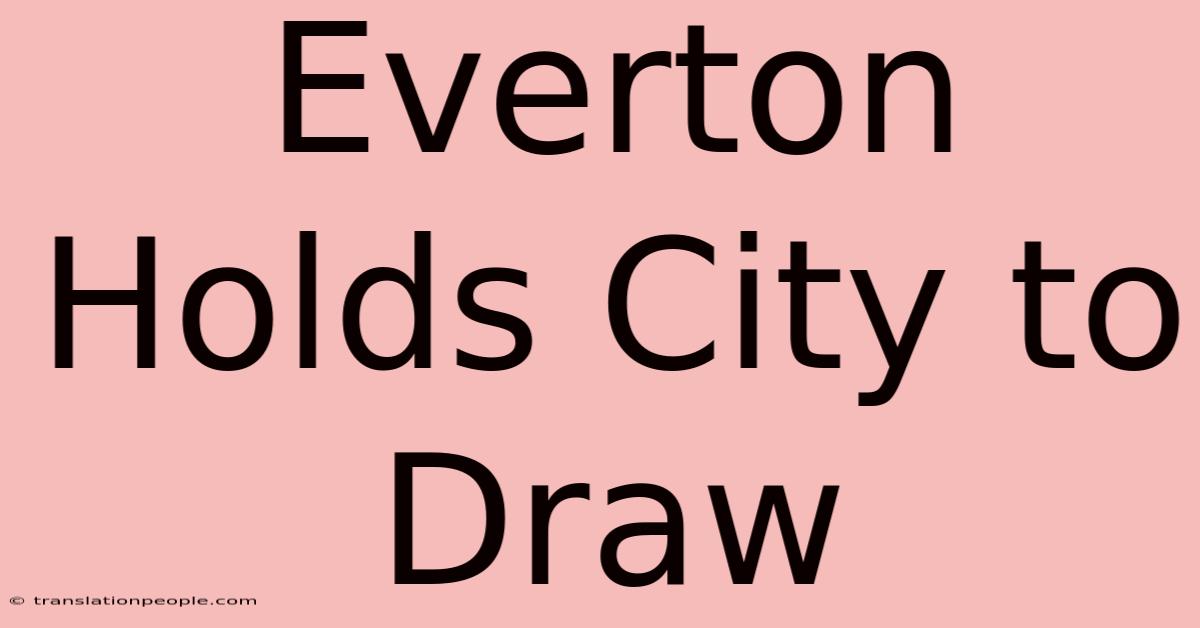 Everton Holds City To Draw