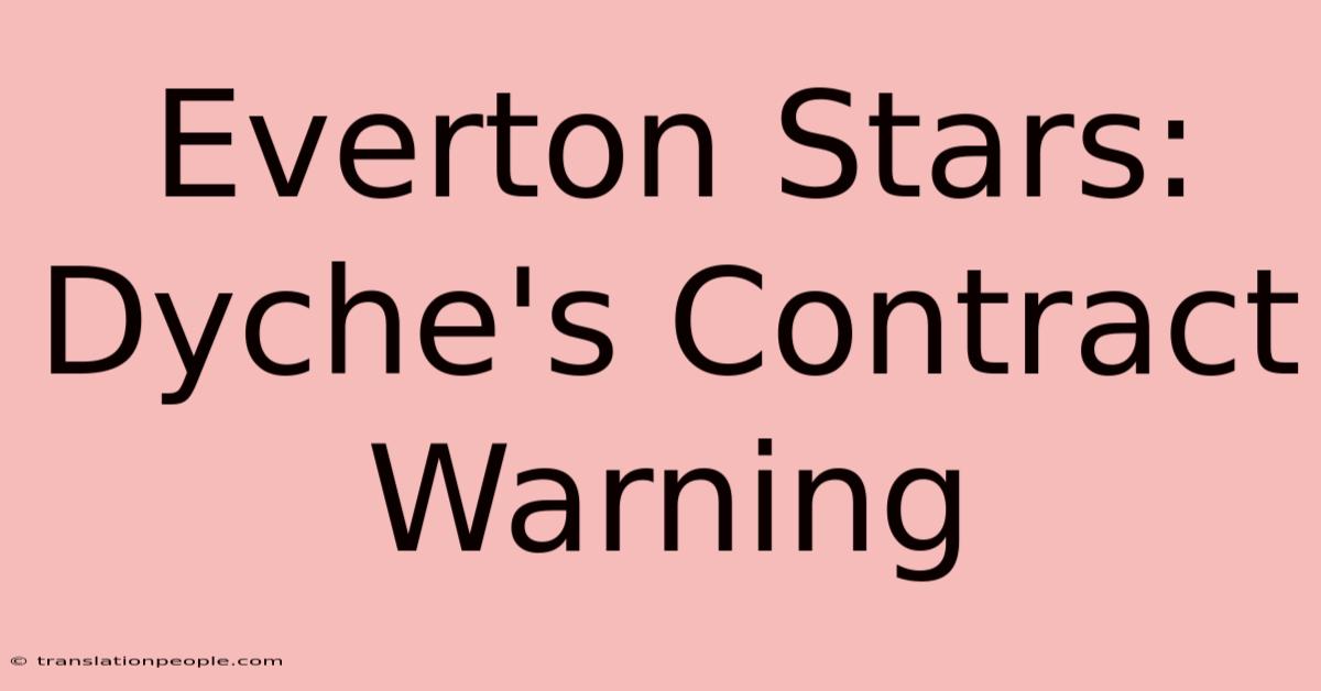 Everton Stars: Dyche's Contract Warning