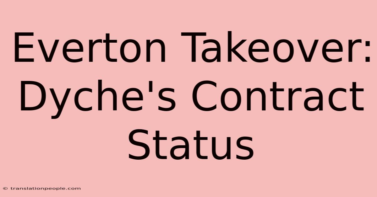 Everton Takeover: Dyche's Contract Status