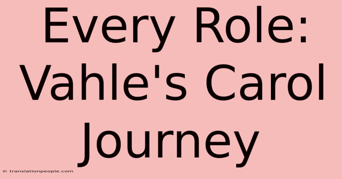 Every Role: Vahle's Carol Journey