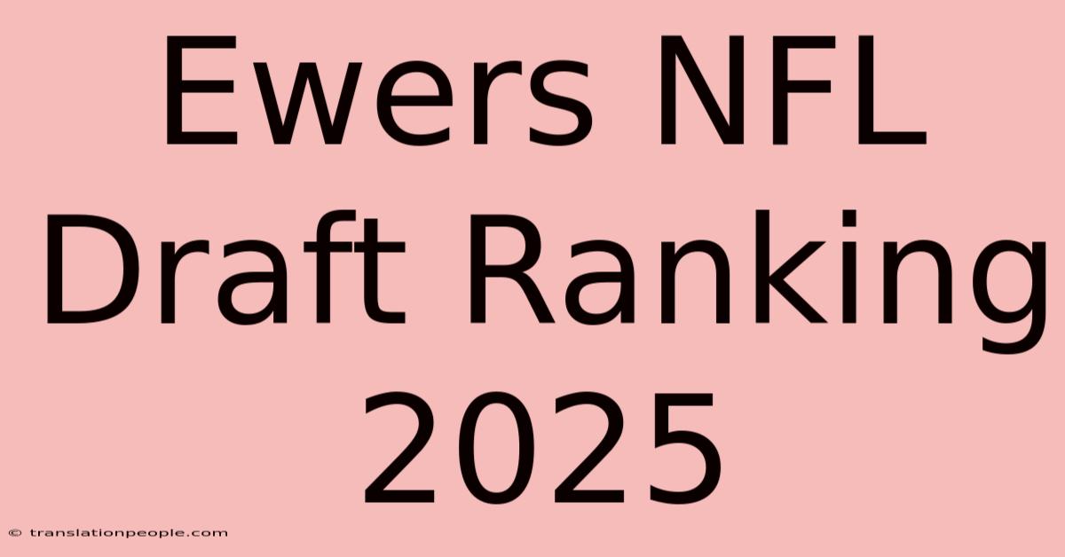 Ewers NFL Draft Ranking 2025