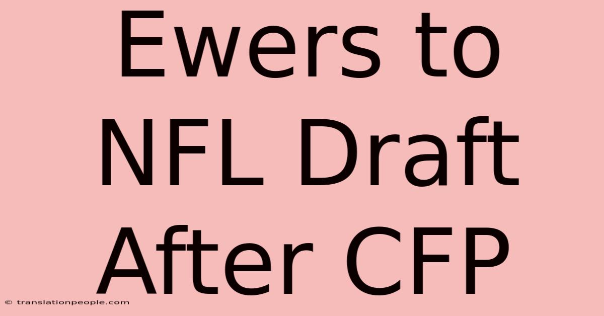 Ewers To NFL Draft After CFP