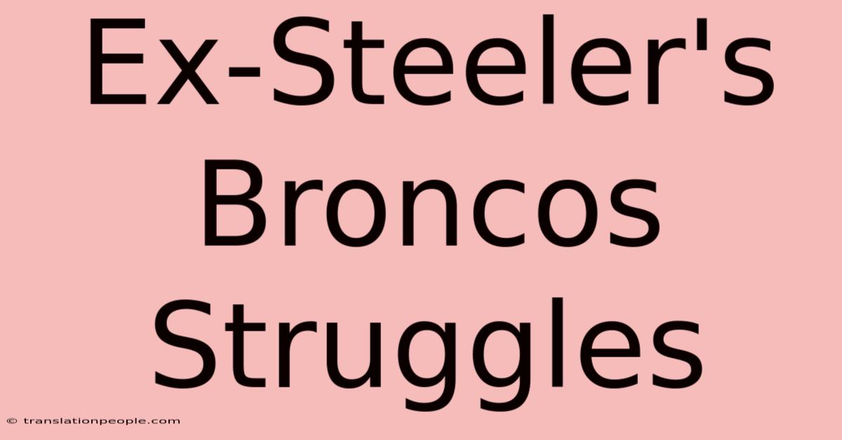 Ex-Steeler's Broncos Struggles