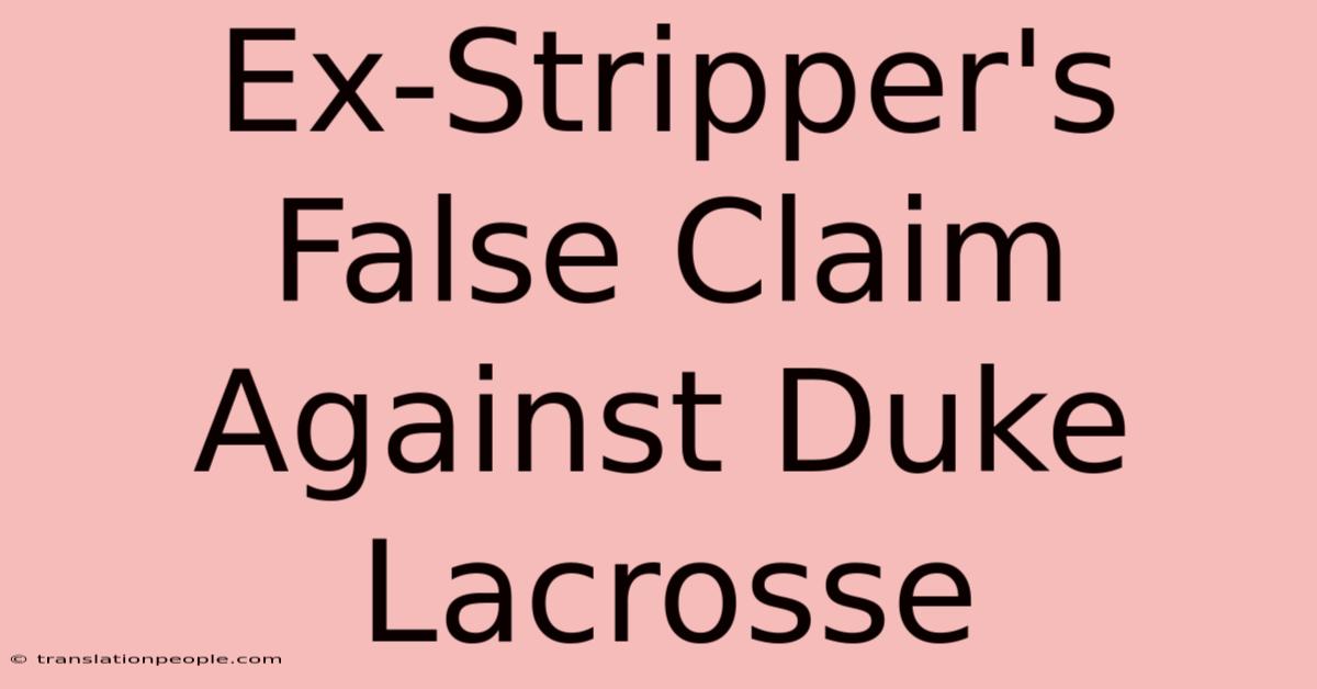 Ex-Stripper's False Claim Against Duke Lacrosse