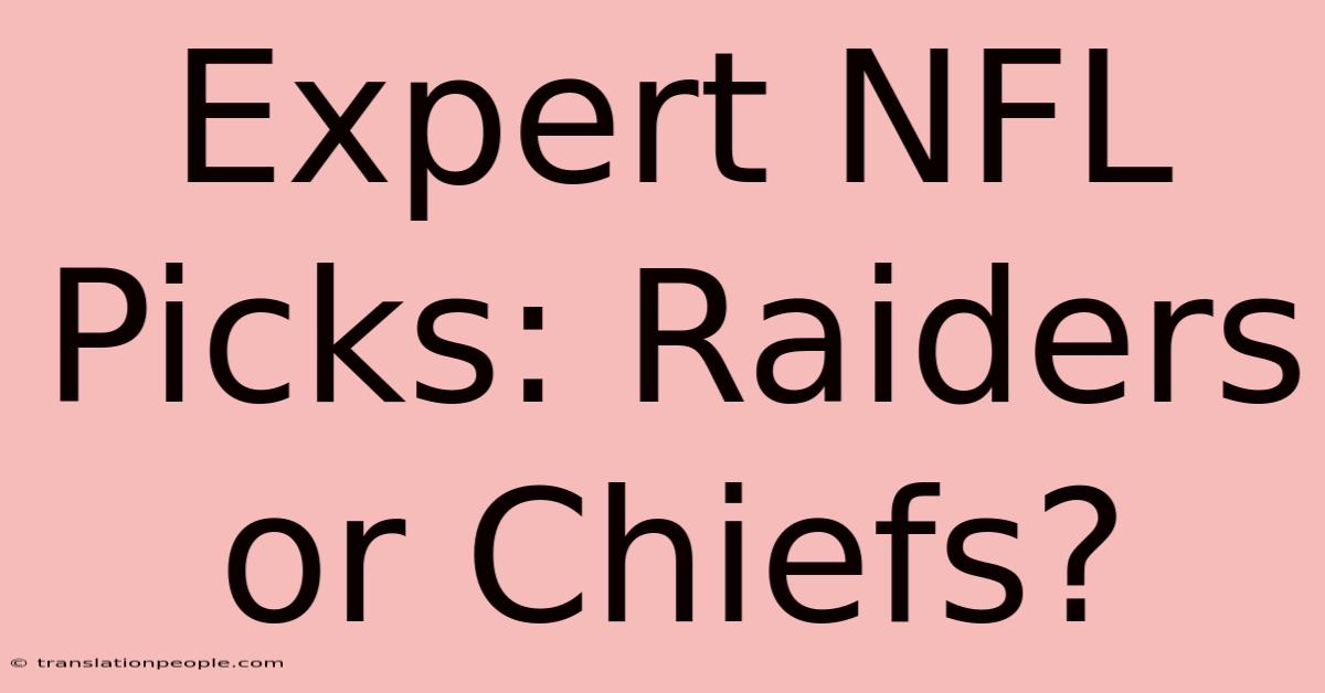 Expert NFL Picks: Raiders Or Chiefs?