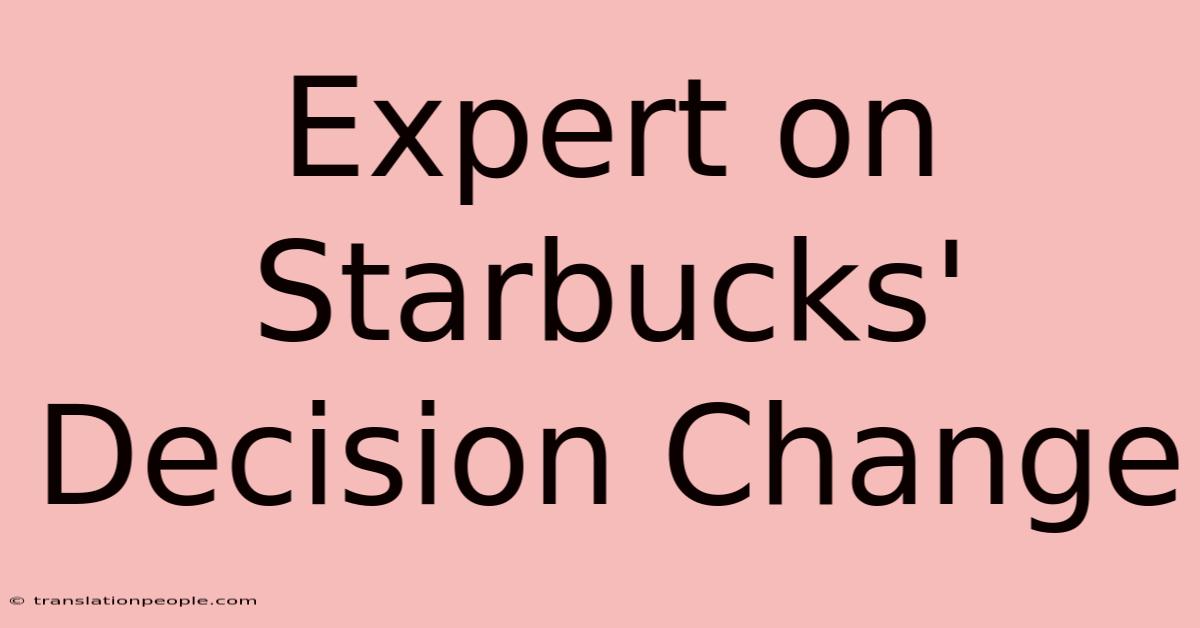 Expert On Starbucks' Decision Change