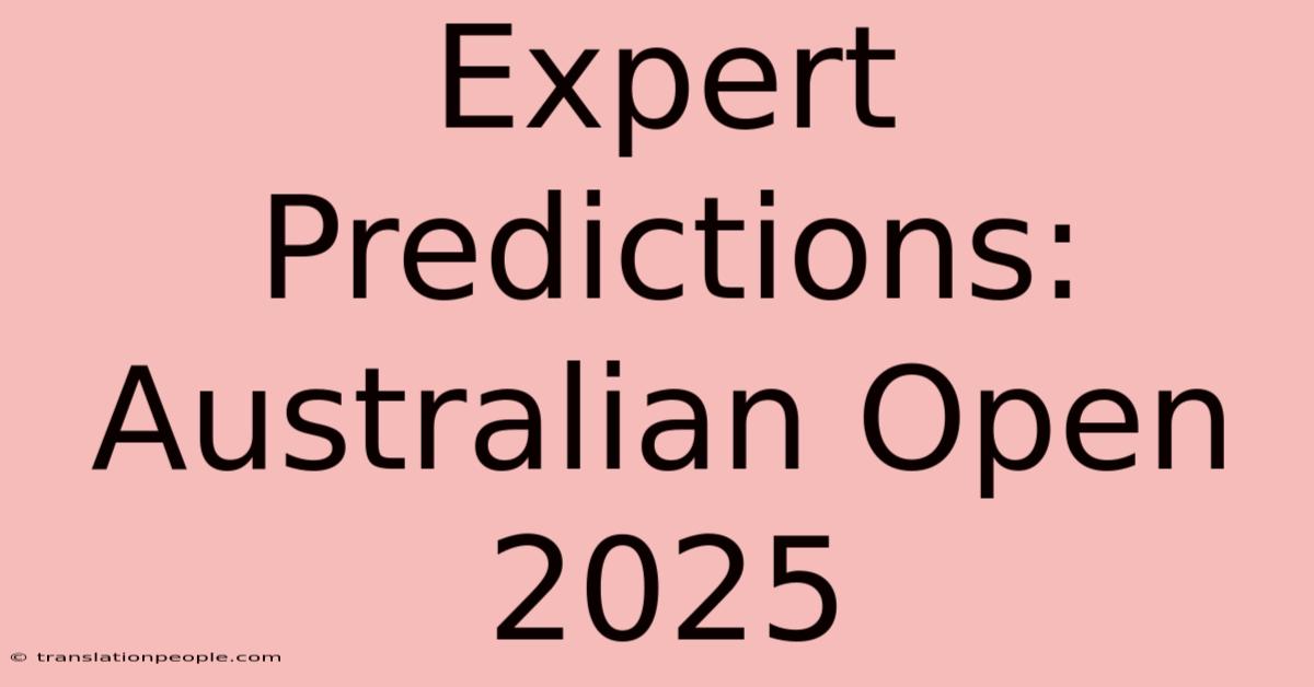 Expert Predictions: Australian Open 2025