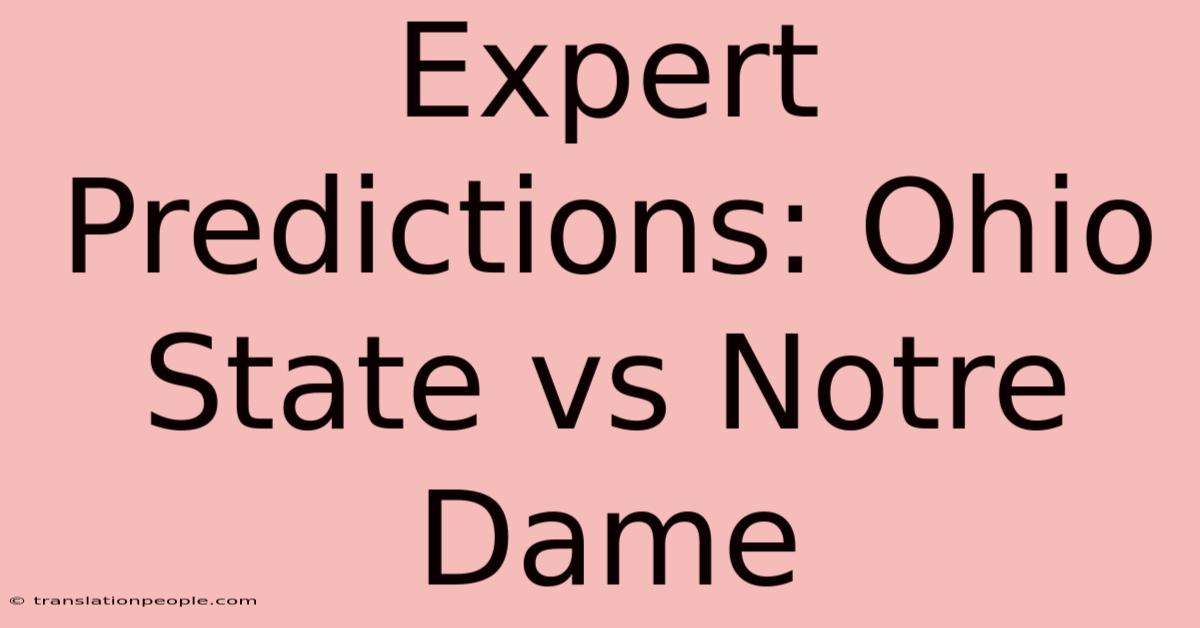 Expert Predictions: Ohio State Vs Notre Dame