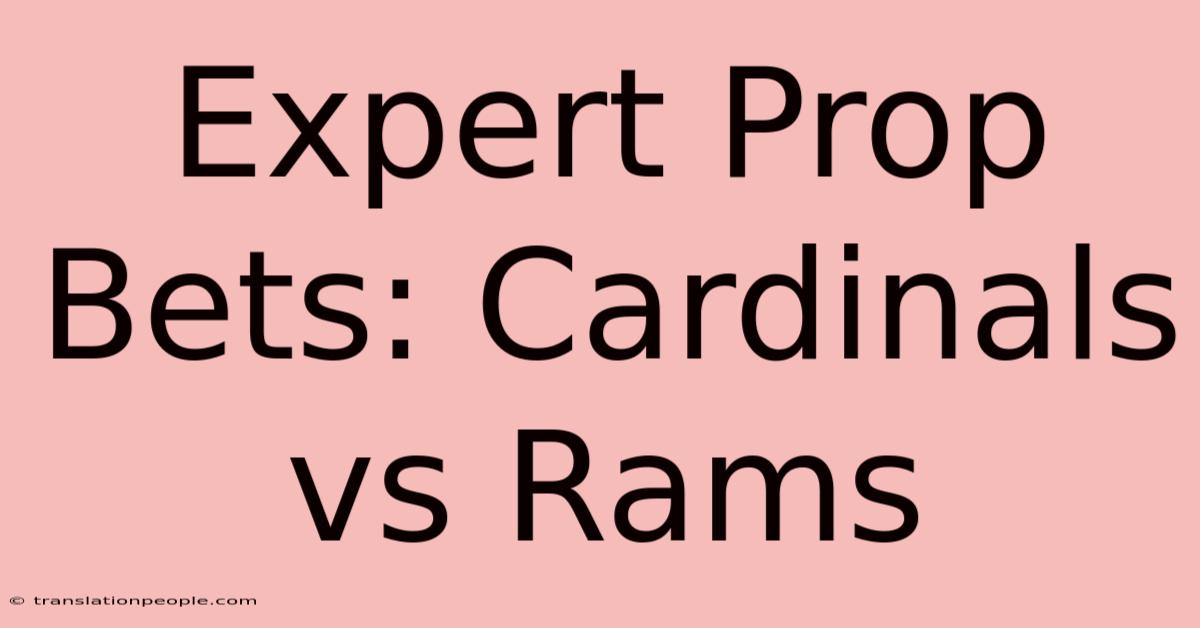 Expert Prop Bets: Cardinals Vs Rams