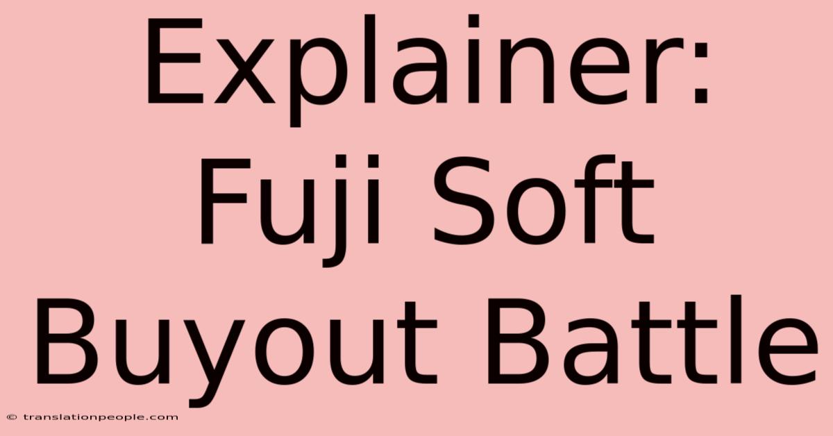 Explainer: Fuji Soft Buyout Battle