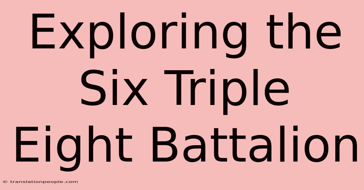 Exploring The Six Triple Eight Battalion