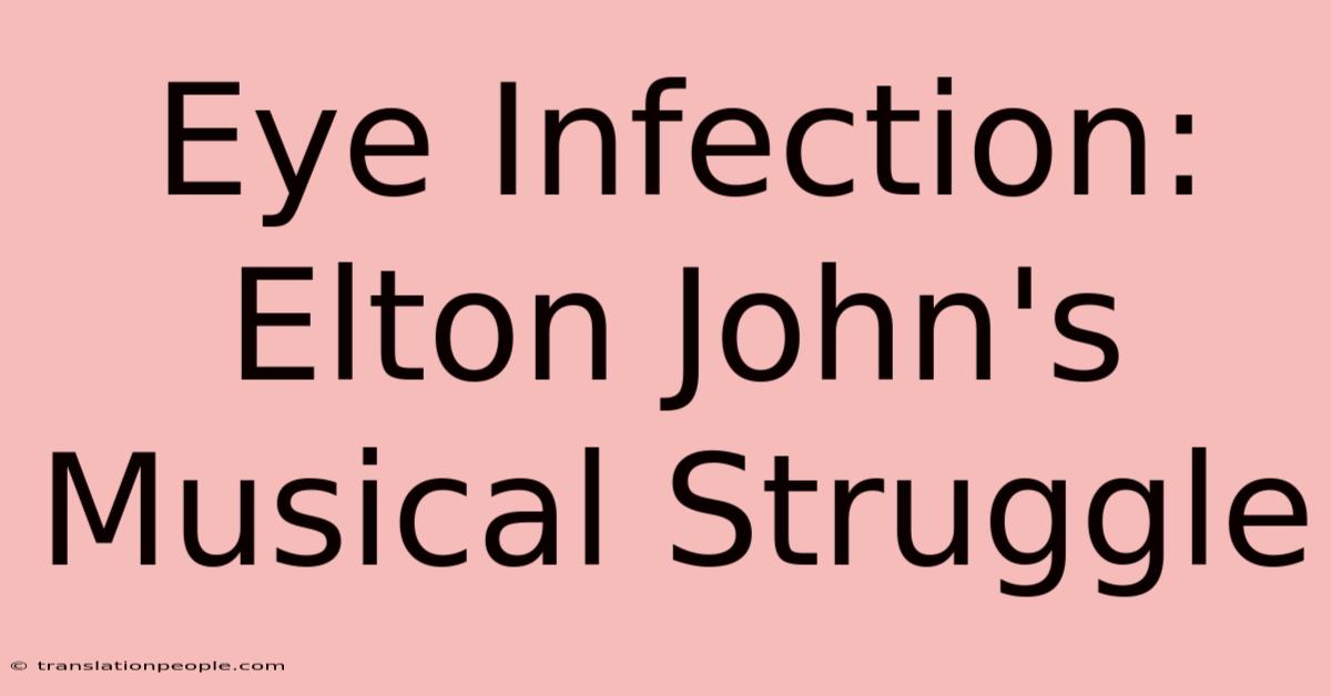 Eye Infection: Elton John's Musical Struggle