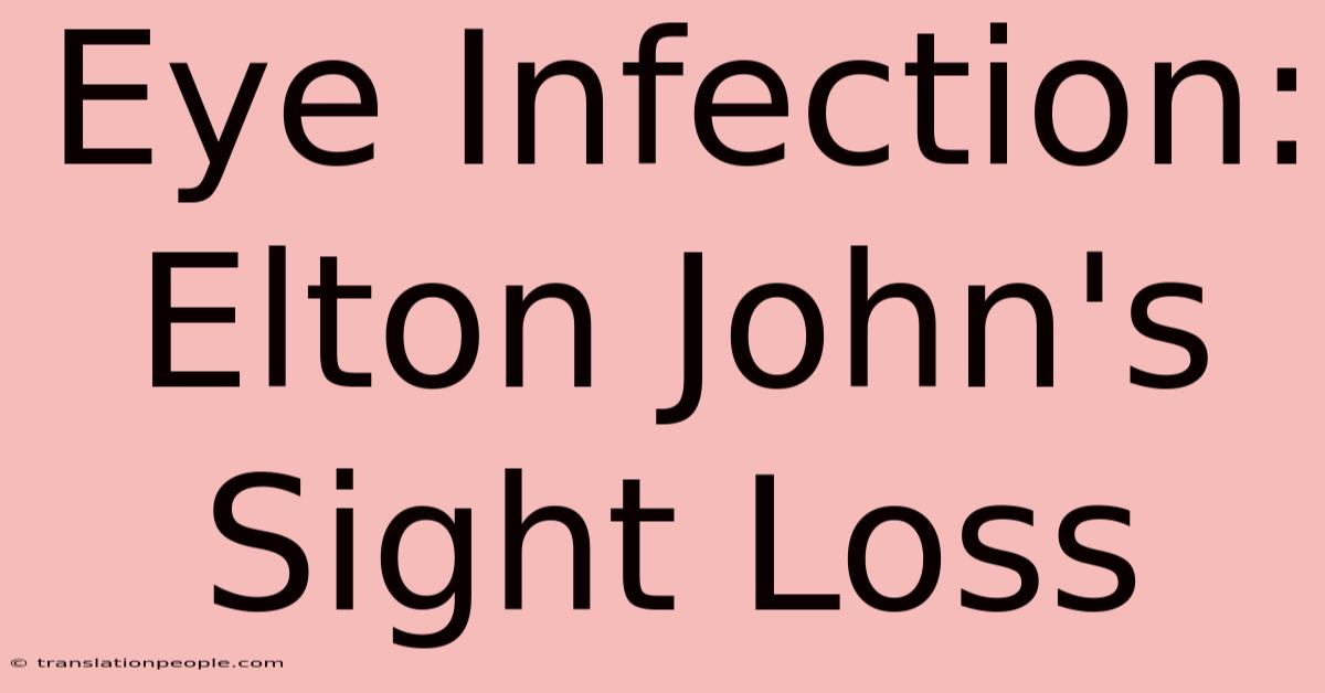 Eye Infection: Elton John's Sight Loss