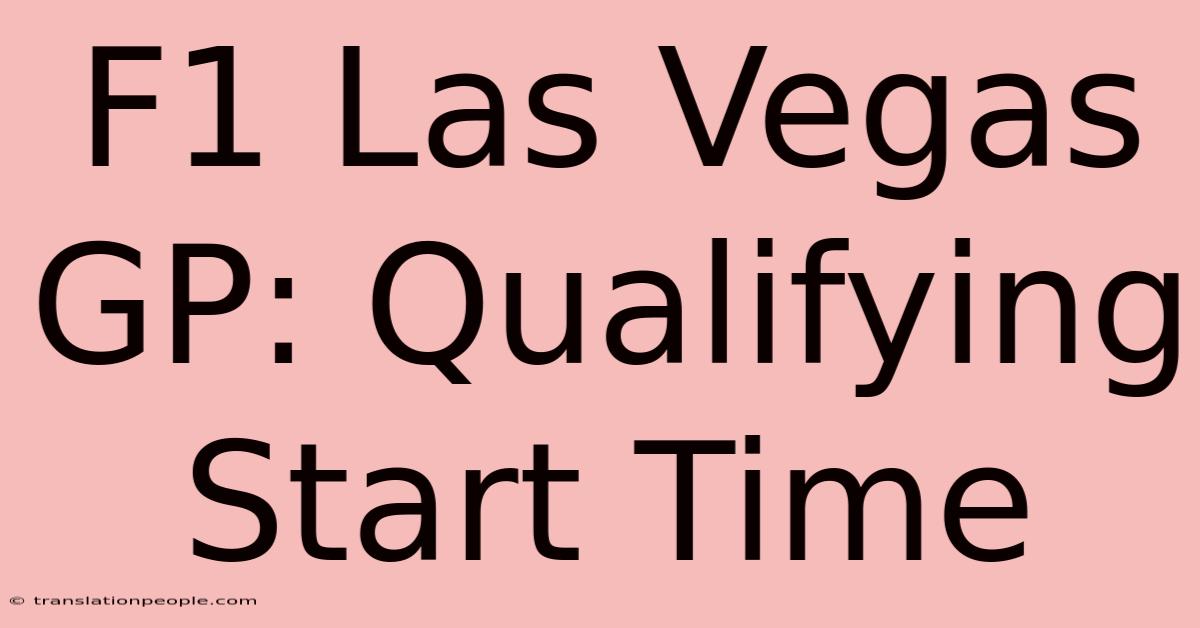 F1 Las Vegas GP: Qualifying Start Time