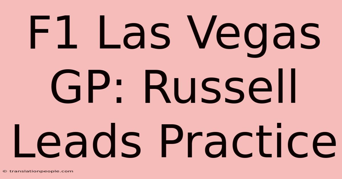 F1 Las Vegas GP: Russell Leads Practice