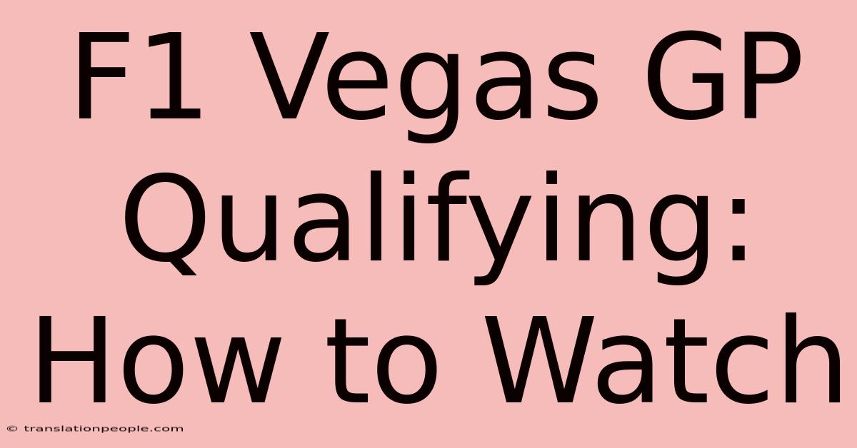 F1 Vegas GP Qualifying: How To Watch