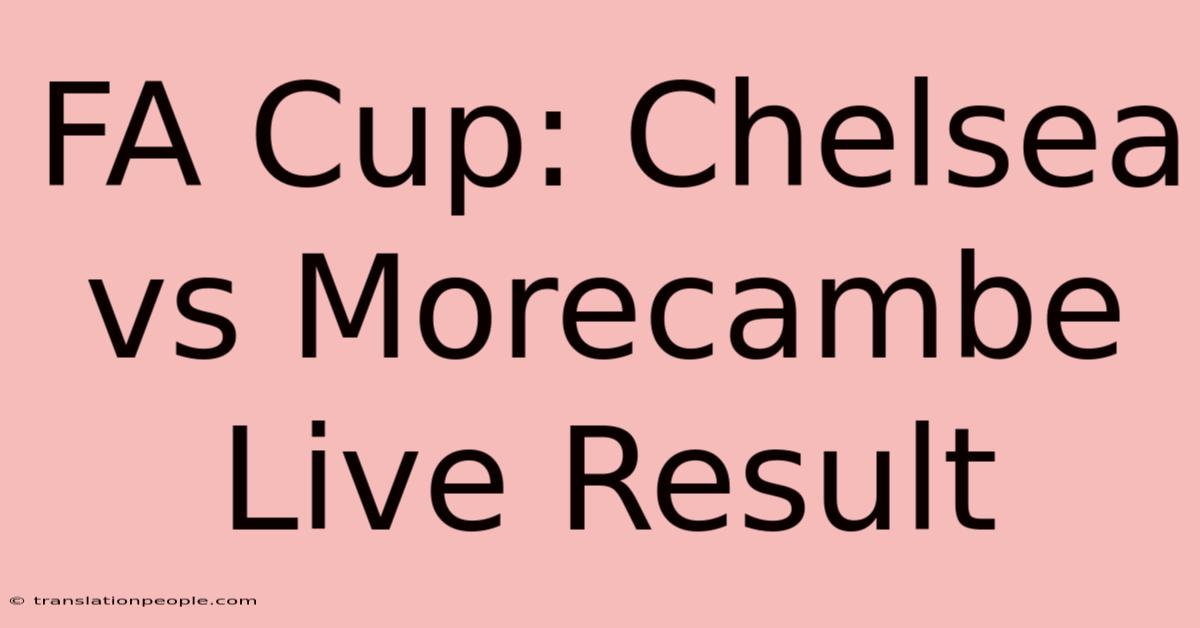 FA Cup: Chelsea Vs Morecambe Live Result