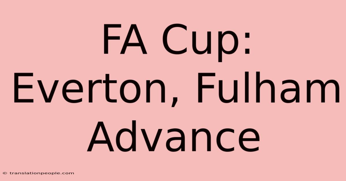 FA Cup: Everton, Fulham Advance