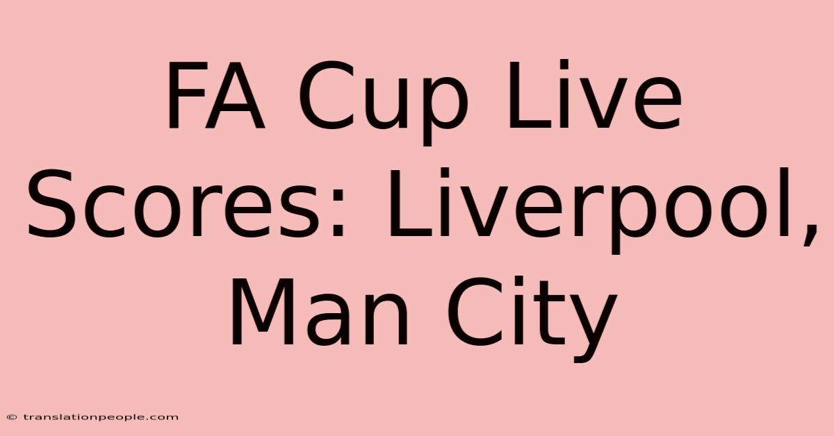 FA Cup Live Scores: Liverpool, Man City