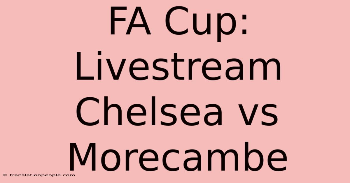 FA Cup: Livestream Chelsea Vs Morecambe