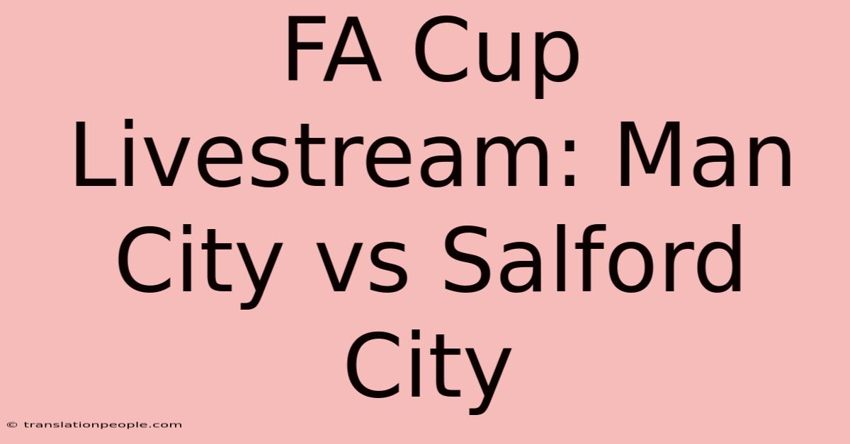 FA Cup Livestream: Man City Vs Salford City