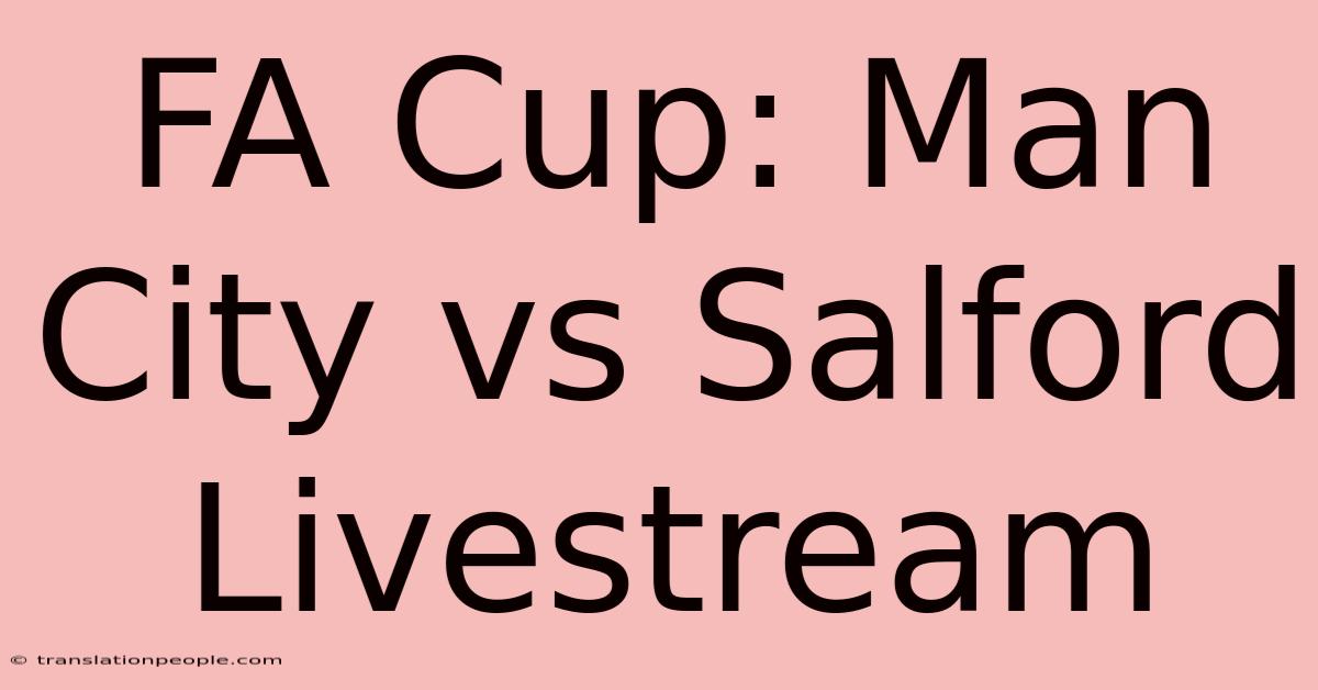 FA Cup: Man City Vs Salford Livestream