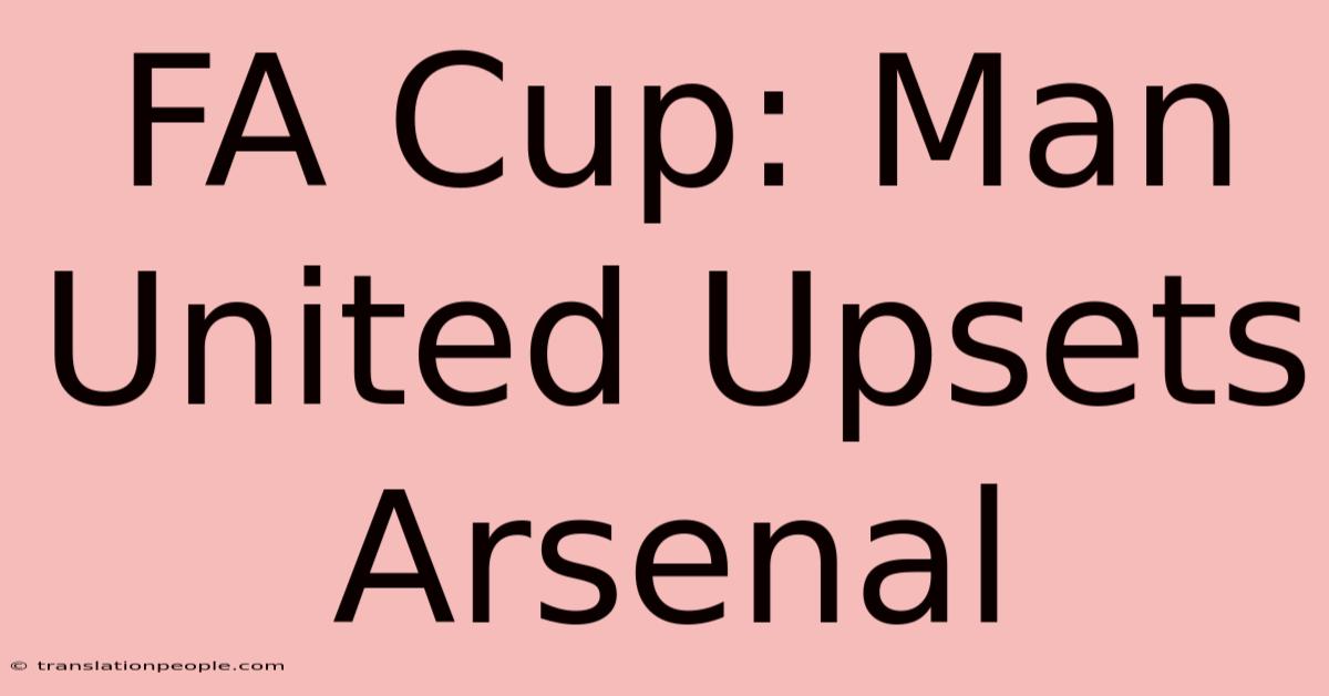 FA Cup: Man United Upsets Arsenal