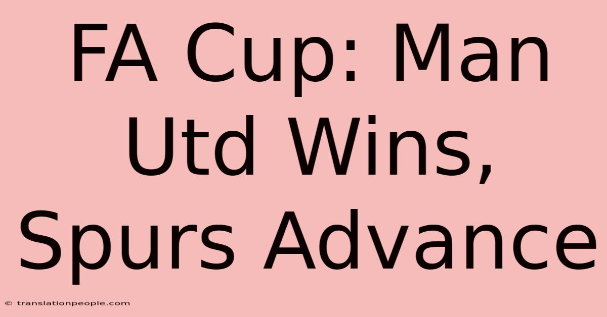 FA Cup: Man Utd Wins, Spurs Advance