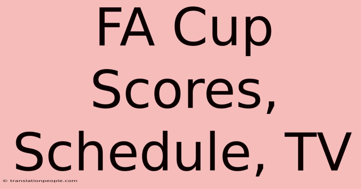 FA Cup Scores, Schedule, TV