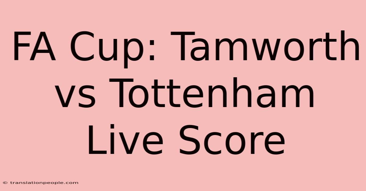 FA Cup: Tamworth Vs Tottenham Live Score