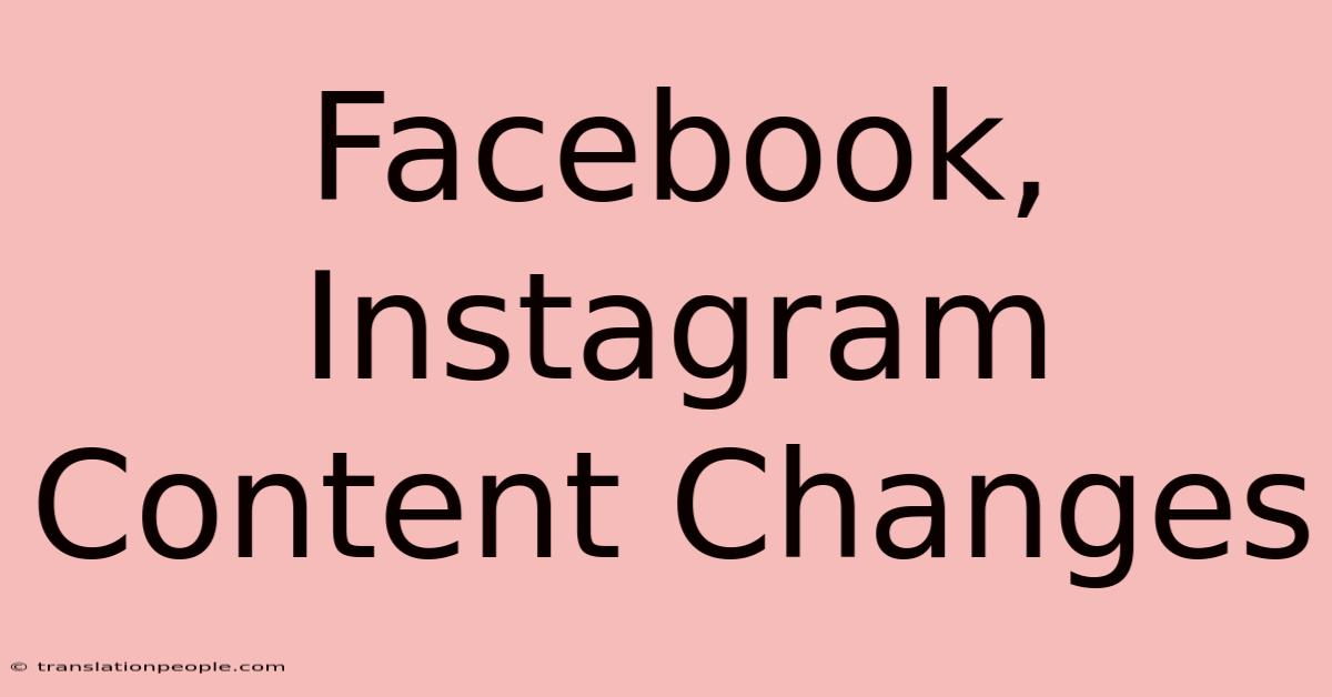 Facebook, Instagram Content Changes