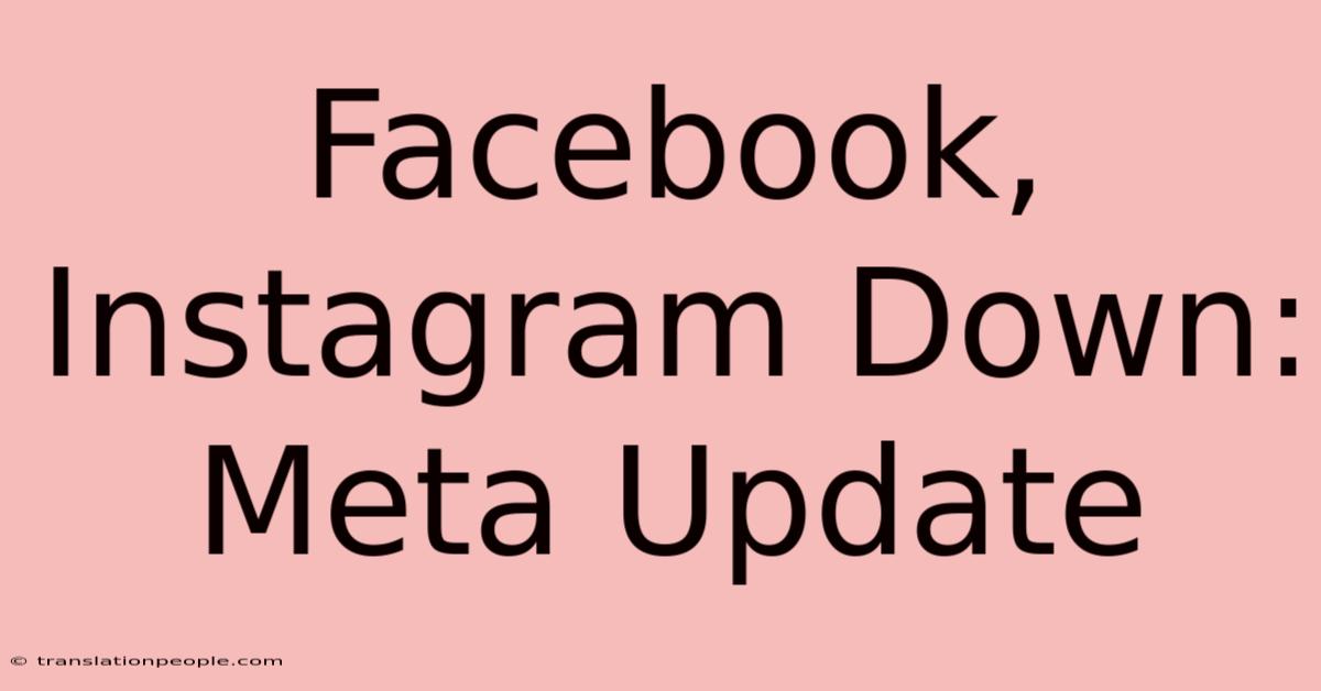 Facebook, Instagram Down: Meta Update