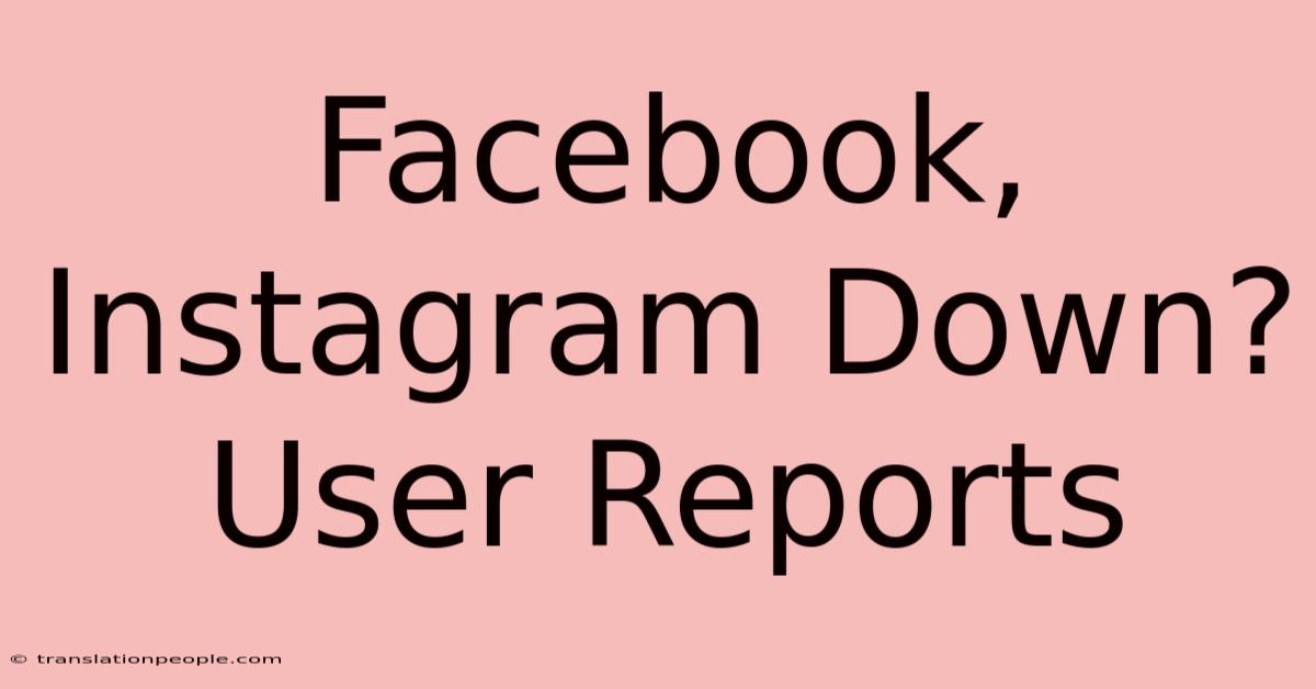 Facebook, Instagram Down? User Reports