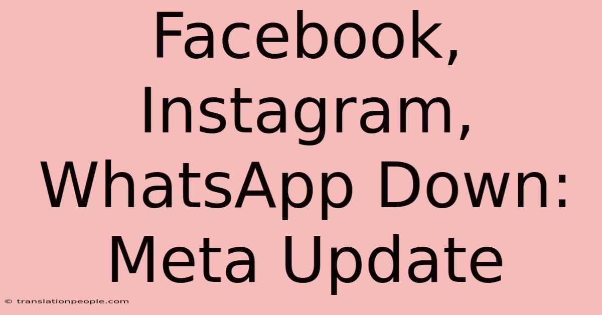 Facebook, Instagram, WhatsApp Down: Meta Update