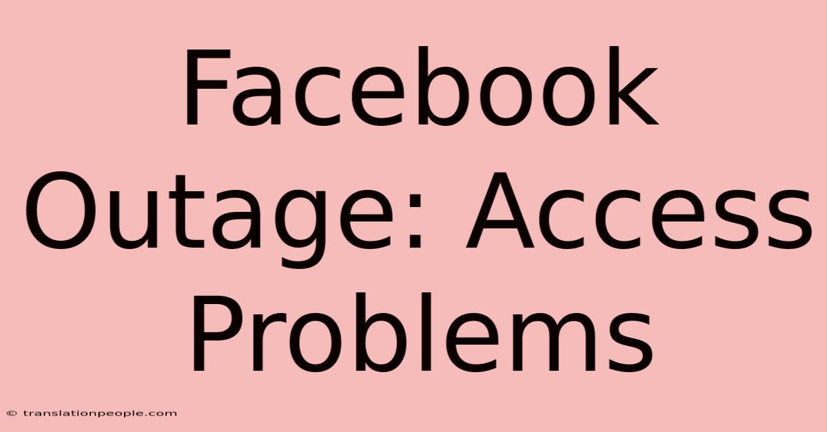 Facebook Outage: Access Problems