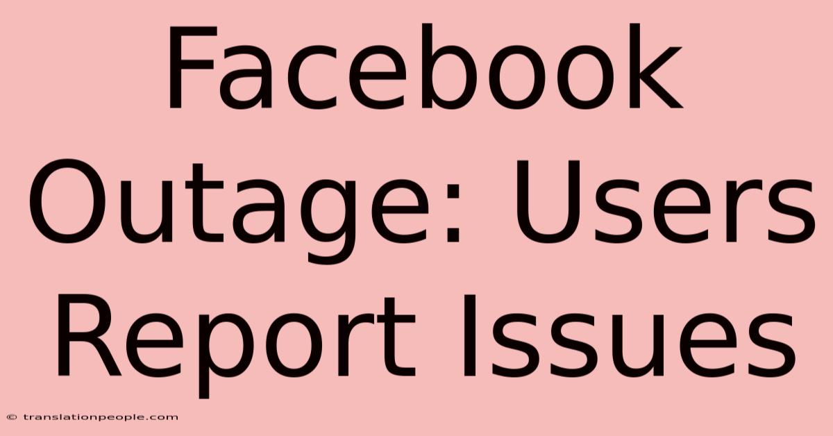 Facebook Outage: Users Report Issues