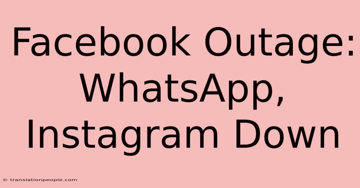 Facebook Outage: WhatsApp, Instagram Down