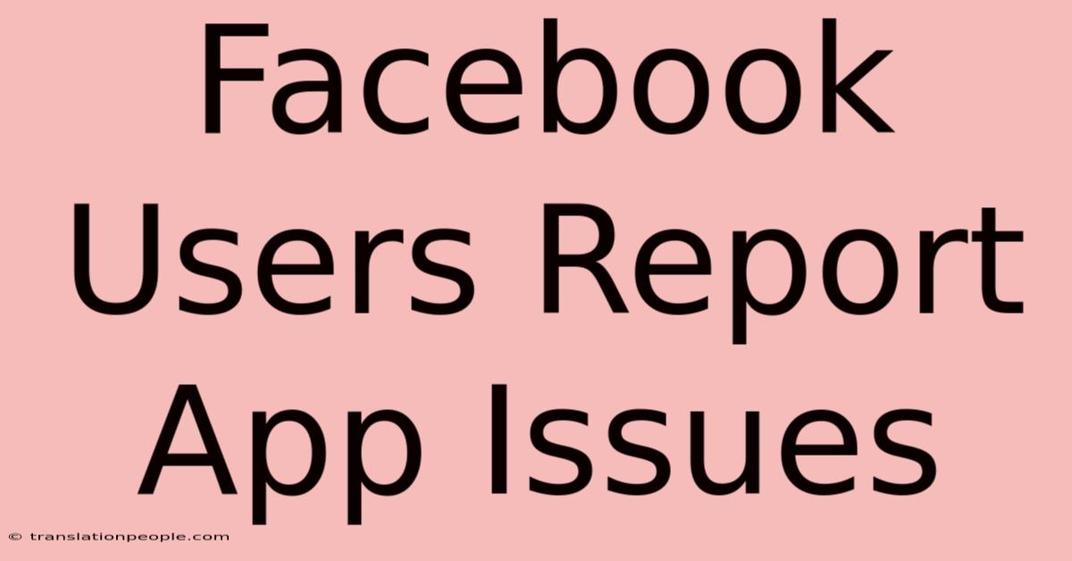 Facebook Users Report App Issues