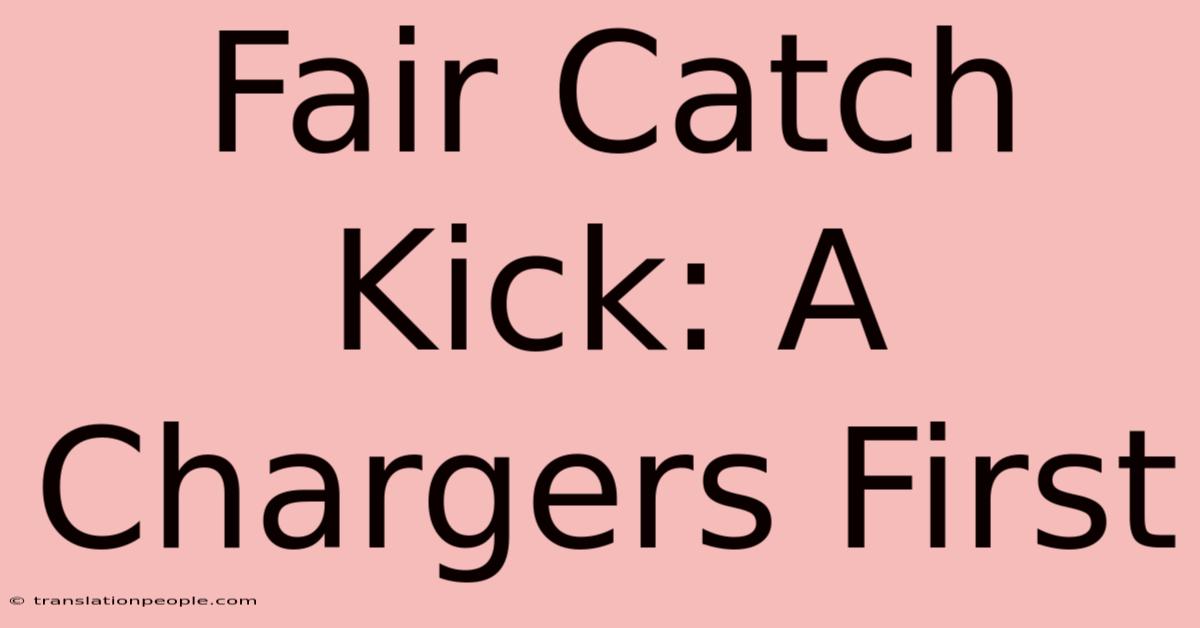 Fair Catch Kick: A Chargers First