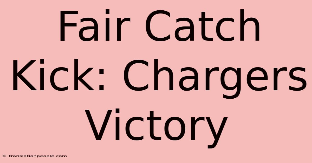 Fair Catch Kick: Chargers Victory